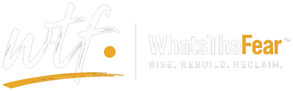 WhatsTheFear. Rise. Rebuild. Reclaim.